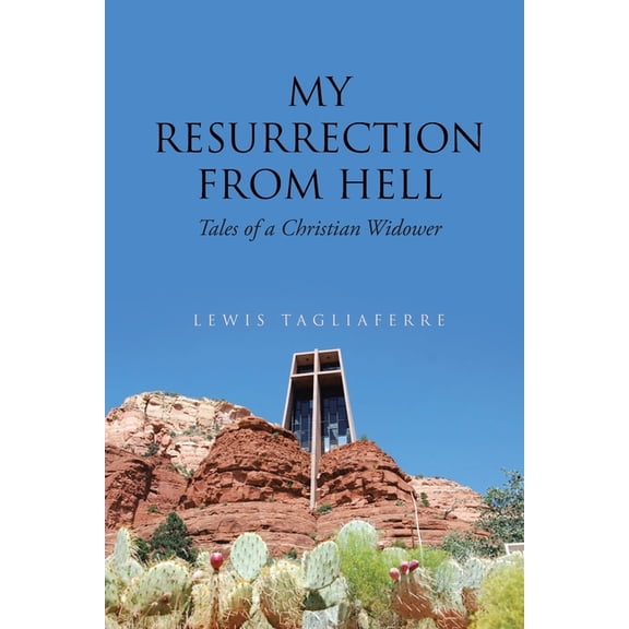 My Resurrection from Hell: Tales of a Christian Widower (Paperback)
