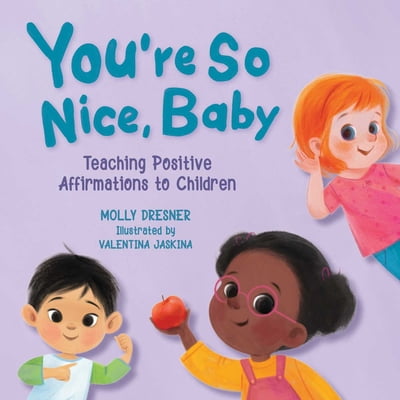 Pre-Owned You're So Nice, Baby: Teaching Positive Affirmations to Children (Board book) 1510765433 9781510765436