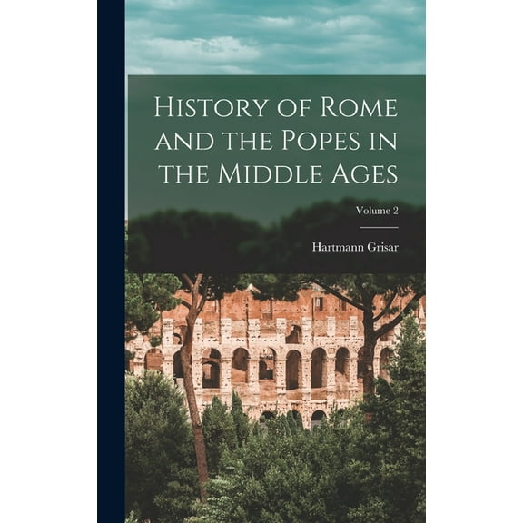 History of Rome and the Popes in the Middle Ages; Volume 2, (Hardcover)
