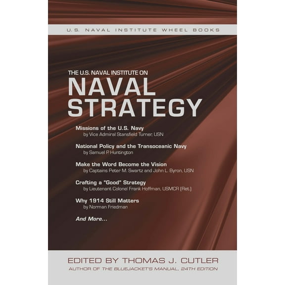 U.S. Naval Institute Wheel Books The U.S. Naval Institute on Naval Strategy, (Paperback)