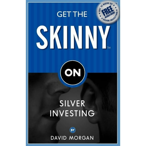 Get the Skinny on Silver Investing, (Paperback)