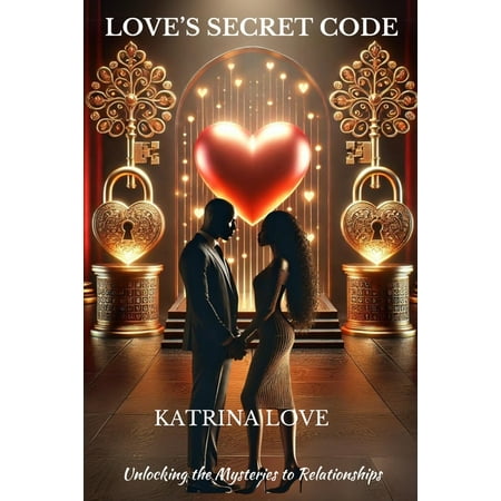 Love s Secret Code: Unlocking the Mysteries to Relationships (Paperback)