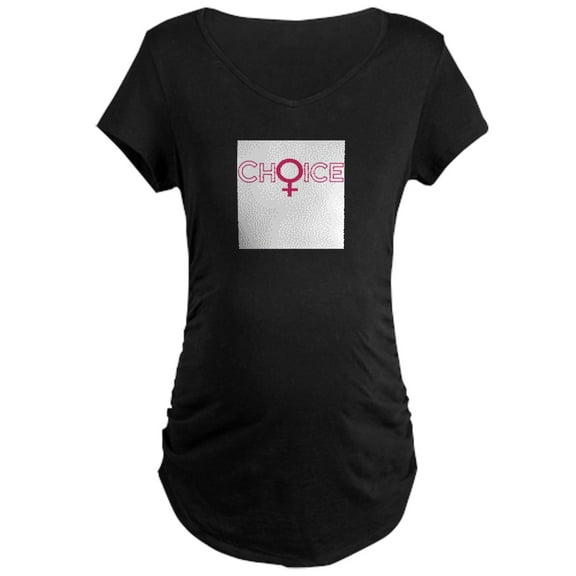 CafePress - CHOICE Maternity T Shirt - Maternity Dark T-Shirt