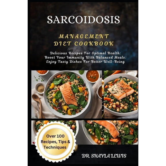 Sarcoidosis Management Diet Cookbook: Delicious Recipes For Optimal Health: Boost Your Immunity With Balanced Meals: Enj, (Paperback)