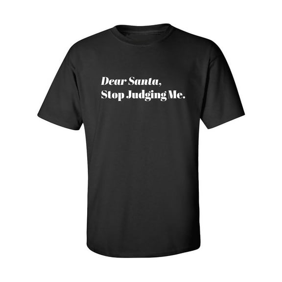 Dear Santa, Stop Judging Me. Adult Short Sleeve T-shirt