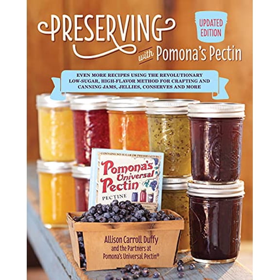 Preserving with Pomona's Pectin, Updated Edition : Even More Recipes Using the Revolutionary Low-Sugar, High-Flavor Method for Crafting and Canning Jams, Jellies, Conserves and More (Paperback)