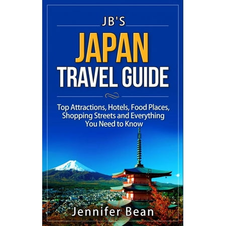 Japan Travel Guide: Top Attractions, Hotels, Food Places, Shopping Streets, and Everything You Need to Know -