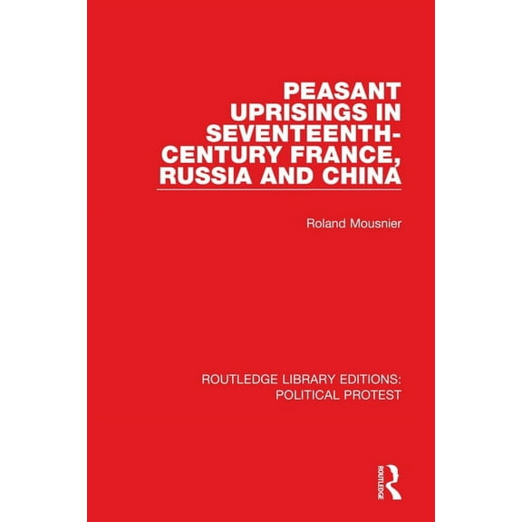 Routledge Library Editions: Political Pr Peasant Uprisings in Seventeenth-Century France, Russia and China, (Paperback)