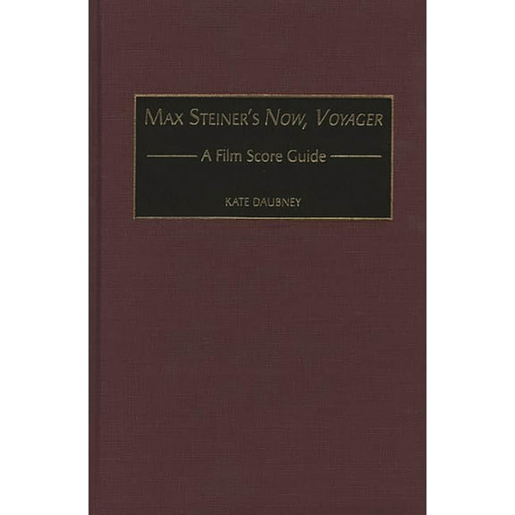 Film Score Guides, Max Steiner's Now, Voyager: A Film Score Guide, Book 1, (Hardcover)