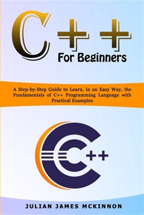 Pre-Owned C++ for Beginners: A Step-by-Step Guide to Learn, in an Easy ...