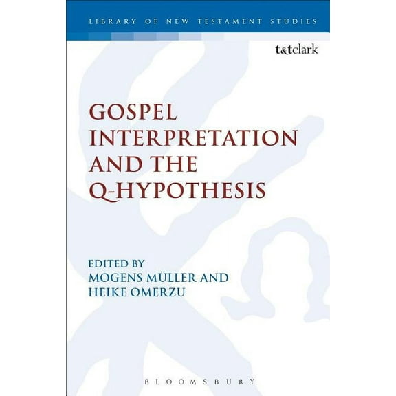Gospel Interpretation and the Q-Hypothesis, (Paperback)