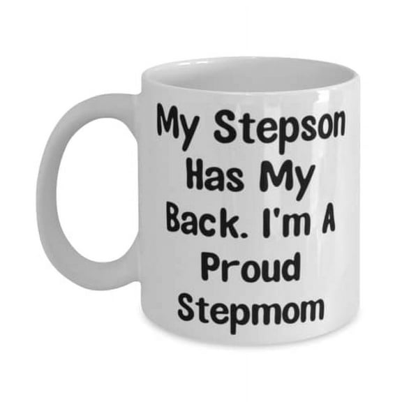My Stepson Has My Back. I'm A Proud Stepmom Stepson 11oz Mug, Special Stepson Gifts, Cup F Son