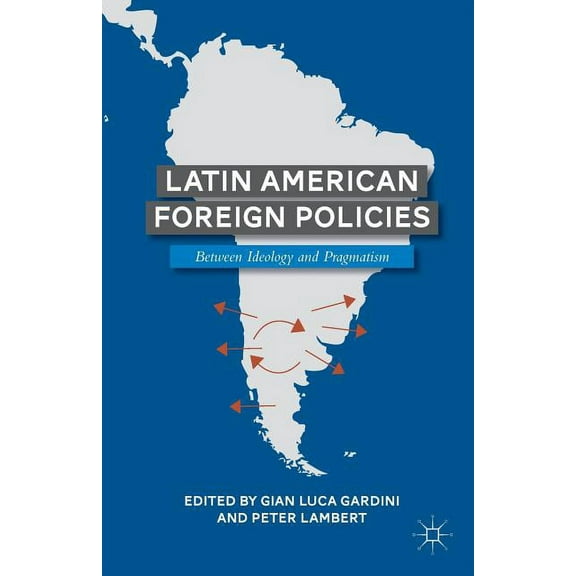 Latin American Foreign Policies: Between Ideology and Pragmatism, (Paperback)