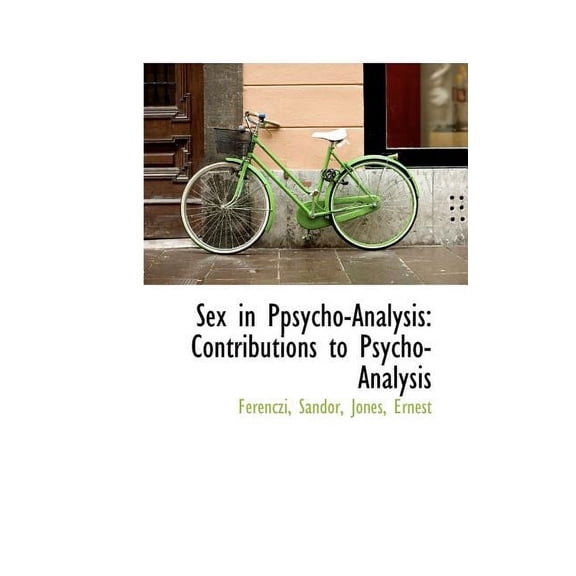 Sex in Ppsycho-Analysis : Contributions to Psycho-Analysis (Paperback)