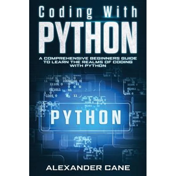 Pre-Owned Coding with Python: Coding with Python : A Comprehensive Beginners Guide to Learn the Realms of Coding with Python (Series #1) (Paperback)