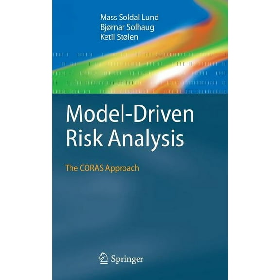 Model-Driven Risk Analysis: The Coras Approach, (Hardcover)