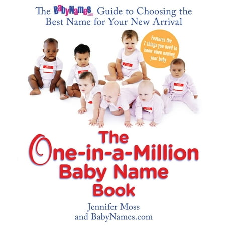 The One-in-a-Million Baby Name Book : The BabyNames.com Guide to Choosing the Best Name for Your New (Best Wishes For Baby Arrival)