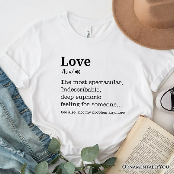 Love: Not My Problem Anymore Definition T-Shirt, Sarcastic Gift Tee for Exes