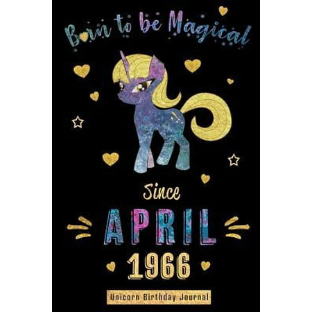 Born to Be Magical Since April 1966 - Unicorn Birthday Journal : Blank Lined 6x9 Born in April with Birth Year Unicorn Journal/Notebooks as an Awesome Birthday Gifts for Your Family, Friends, Relatives, Coworkers, Bosses, and Loved