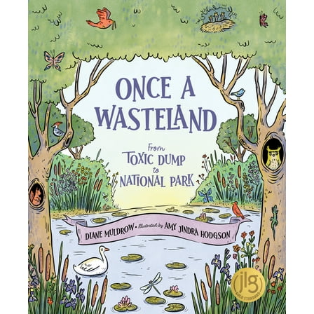 Once a Wasteland: From Toxic Dump to National Park, (Hardcover)