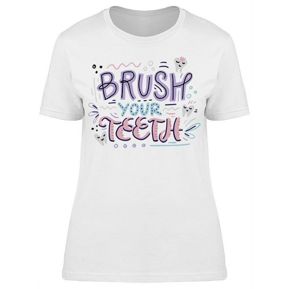 Brush Your Teeth T-Shirt Women -Image by Shutterstock, Female Small