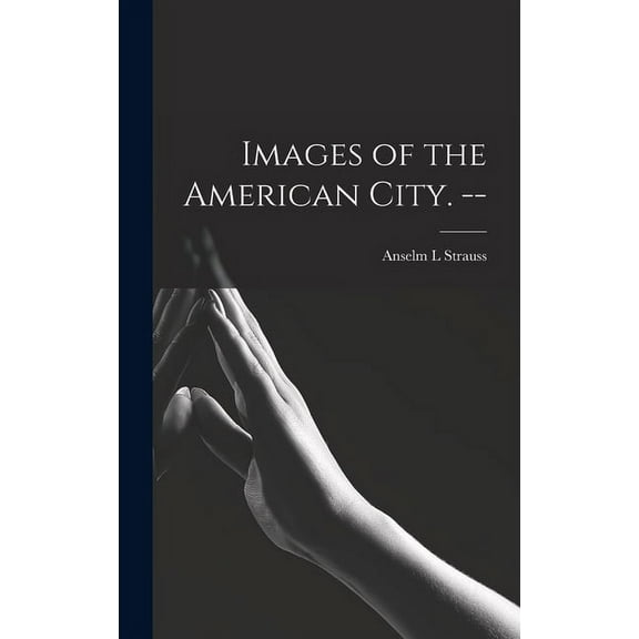 Images of the American City. --, (Hardcover)