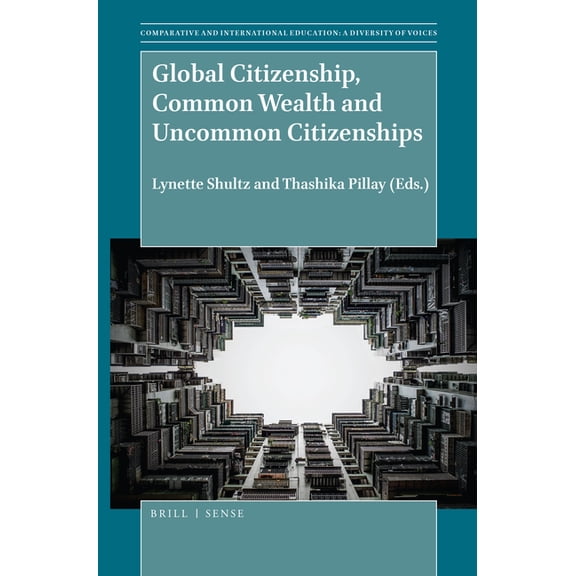 Comparative and International Education: Global Citizenship, Common Wealth and Uncommon Citizenships, Book 47, (Paperback)
