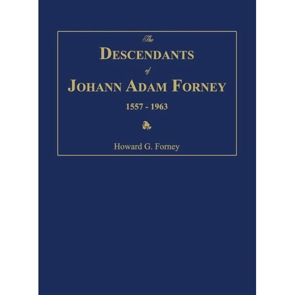 The Descendants of Johann Adam Forney 1557-1963
