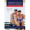 Training for the Complete Rower : A Guide to Improving Performance