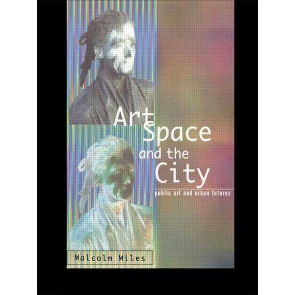 Art, Space and the City, (Paperback)