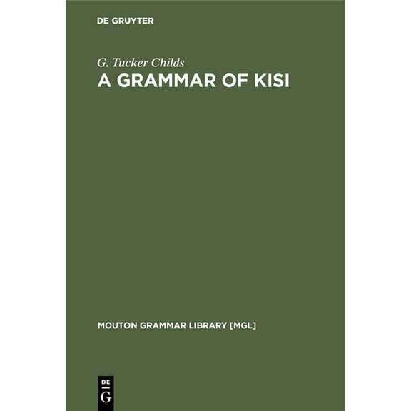 Mouton Grammar Library [Mgl] A Grammar of Kisi, Book 16, (Hardcover)
