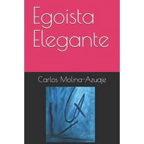 Poemarios Y Otras Cosas Frágiles: Egoista Elegante (Paperback)