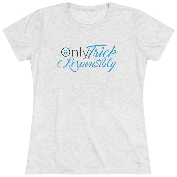 Women's Only Trick Responsibly Tee