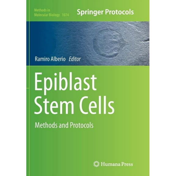 Methods in Molecular Biology Epiblast Stem Cells: Methods and Protocols, Book 1074, (Paperback)