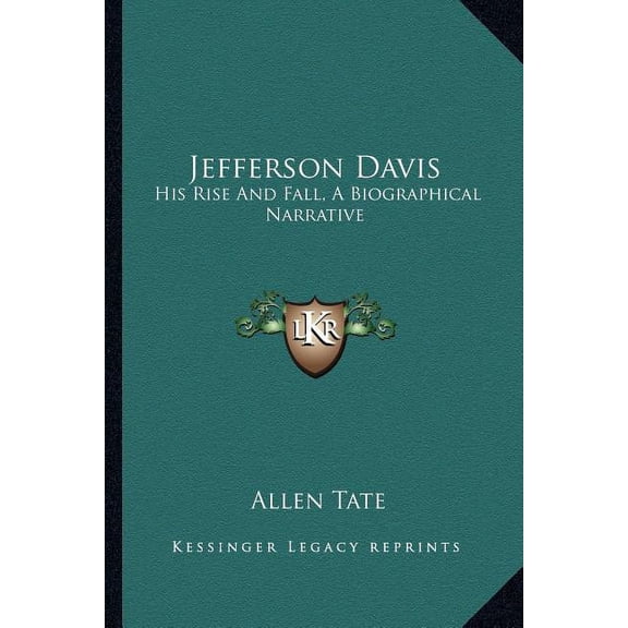 Jefferson Davis: His Rise And Fall, A Biographical Narrative Paperback 1162976993 9781162976990 Allen Tate
