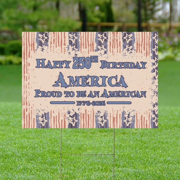 Happy 250th Birthday America Yard Sign 1776–2026 - Proud to Be an American Patriotic Outdoor Lawn Sign - 18"x12" & 24"x18" with Metal Stakes