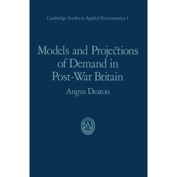 Cambridge Studies in Applied Econometric Models and Projections of Demand in Post-War Britain, Book 1, (Paperback)