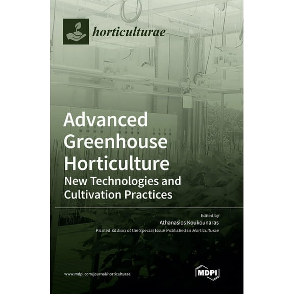 Advanced Greenhouse Horticulture: New Technologies and Cultivation Practices, (Hardcover)