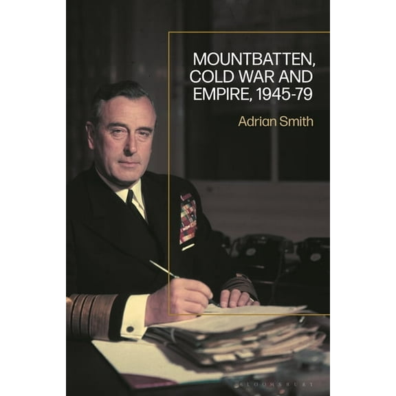 Mountbatten, Cold War and Empire, 1945-79, (Paperback)