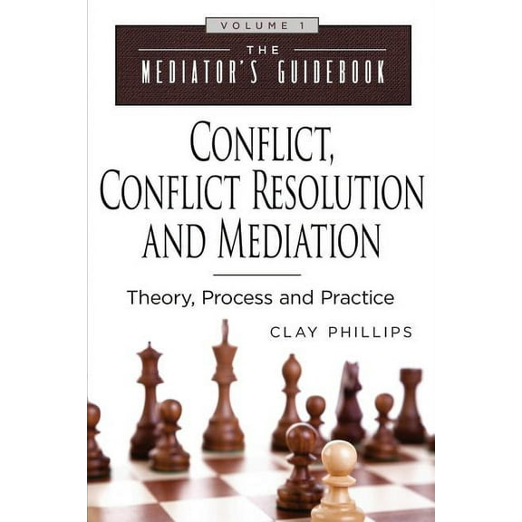 Mediator Guidebook Conflict, Conflict Resolution & Mediation: Theory, Process and Practice, Book 1, (Paperback)