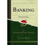 Banking: Banking Principles (Classic Reprint)