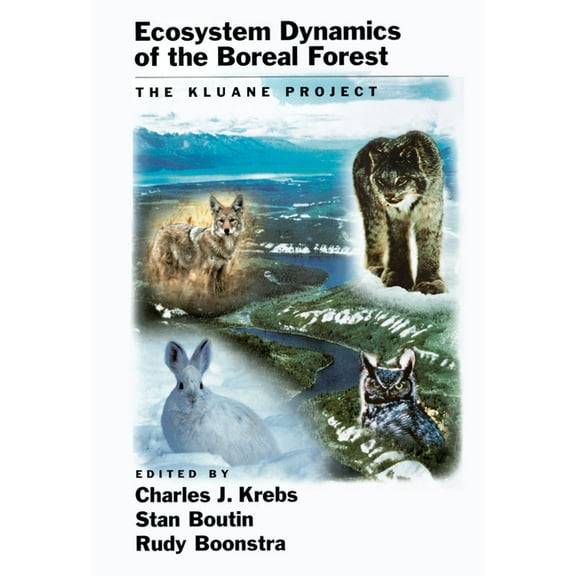 Ecosystem Dynamics of the Boreal Forest: The Kluane Project, (Hardcover)