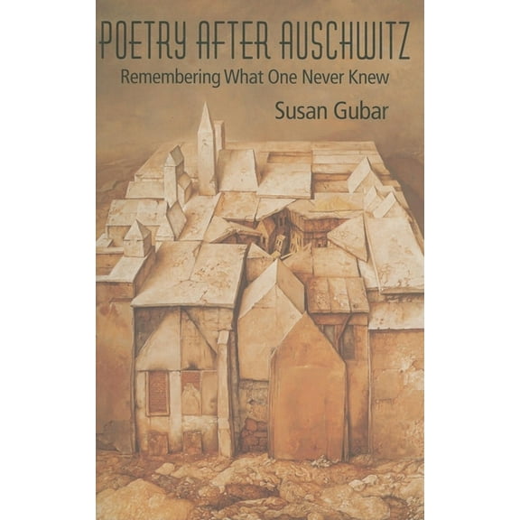 Jewish Literature and Culture Poetry After Auschwitz: Remembering What One Never Knew, (Paperback)