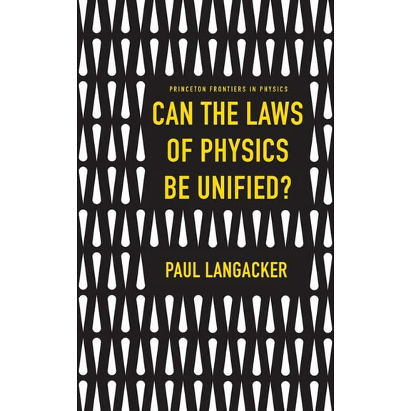 Princeton Frontiers in Physics Can the Laws of Physics Be Unified?, Book 6, (Hardcover)