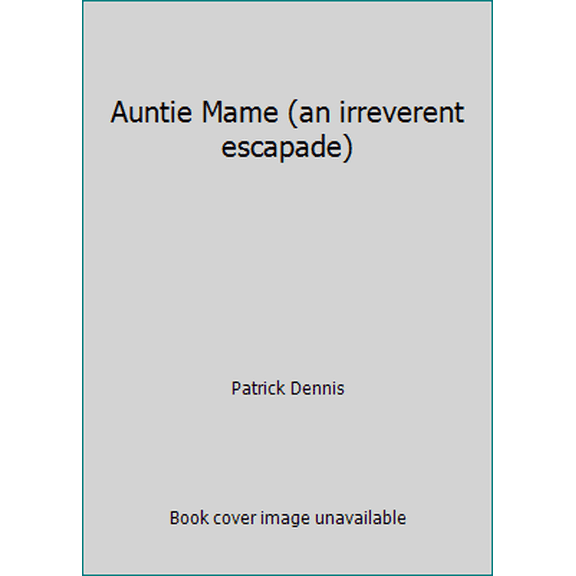 Pre-Owned Auntie Mame (an irreverent escapade) (Hardcover) 0739419579 9780739419571