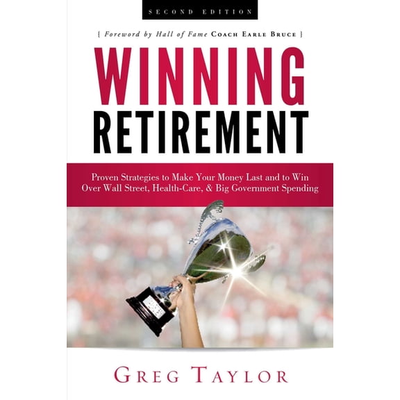 Winning Retirement (Second Edition): Proven Strategies to Make Your Money Last and to Win Over Wall Street, Health-Care , (Hardcover)