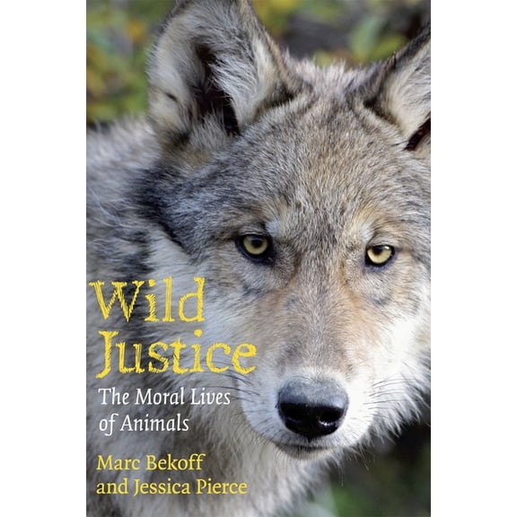 Wild Justice: The Moral Lives of Animals, (Paperback)