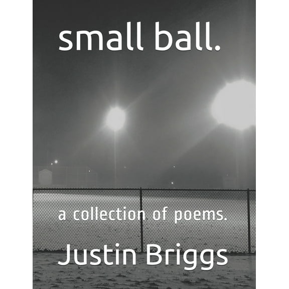 small ball.: a collection of poems. (Paperback)