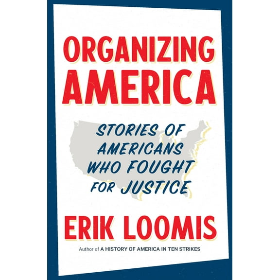 Organizing America: Stories of Americans Who Fought for Justice, (Hardcover)