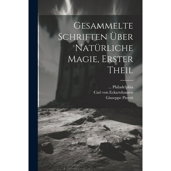 Gesammelte Schriften Ã¼ber natÃ¼rliche Magie, Erster Theil, (Paperback)